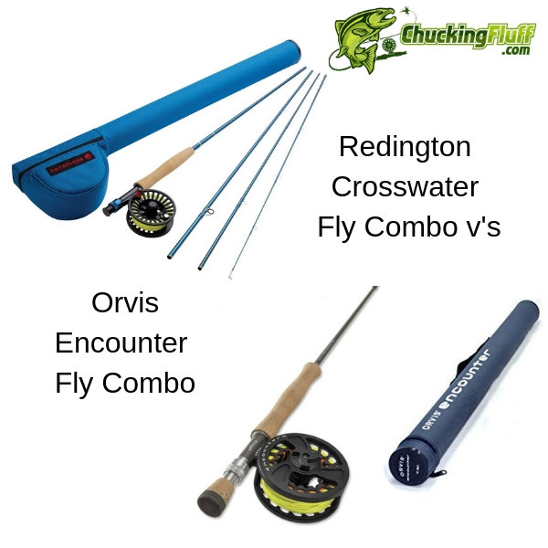 Redington Crosswater Combo vs. Orvis Encounter Fly Combo