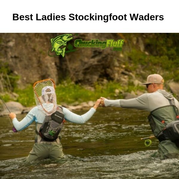 Best Ladies Breathable Stockingfoot Waders 2020 - Style and Finesse
