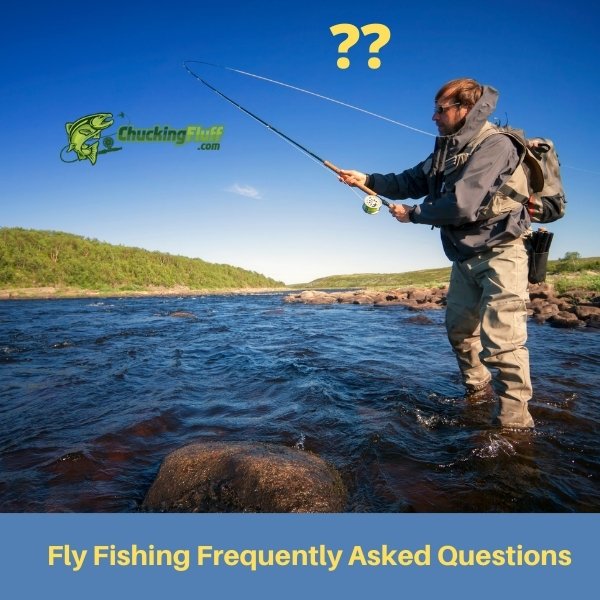 Fly Fishing Frequently Asked Questions