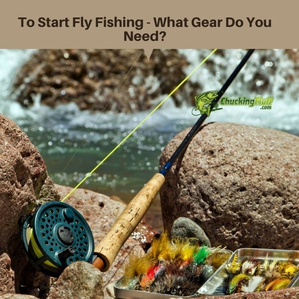 To Start Fly Fishing What Gear Do You Need