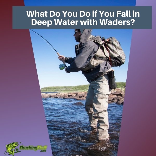 What Do You Do if You Fall in Deep Water with Waders