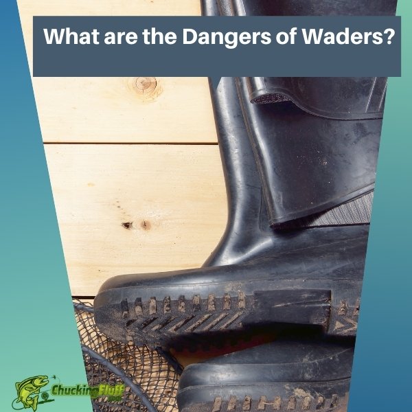 What are the Dangers of Waders