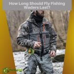 How Long Should Fly Fishing Waders Last