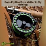 Does Fly Reel Size Matter in Fly Fishing