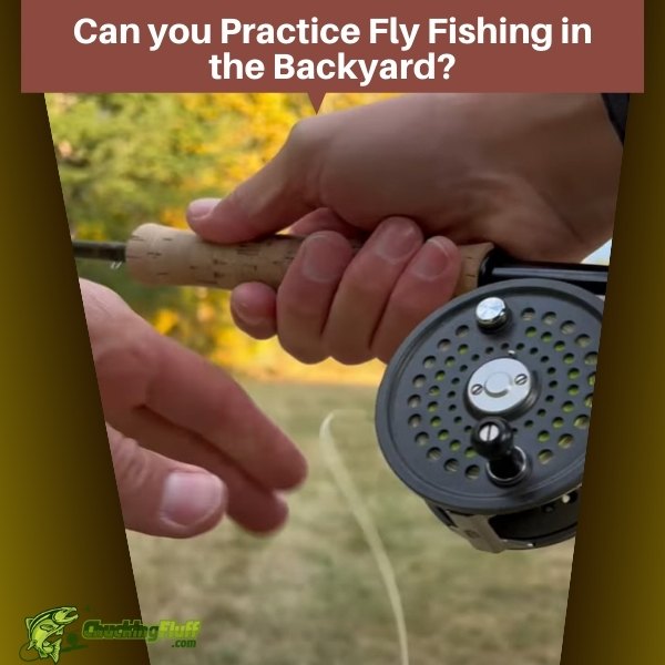 Can you Practice Fly Fishing in the Backyard