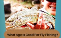 What Age Is Good For Fly Fishing