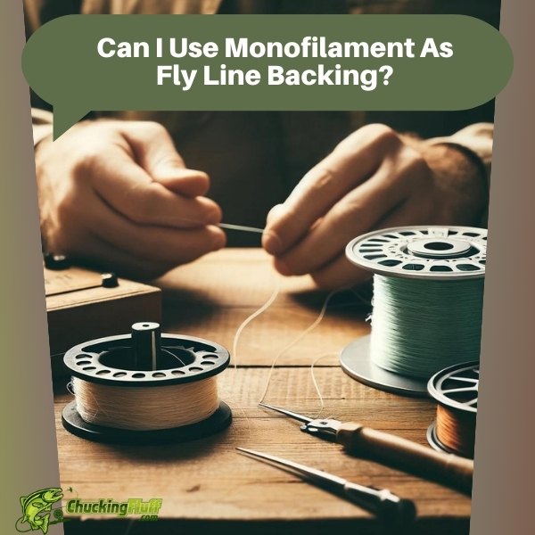 Can I Use Monofilament As Fly Line Backing