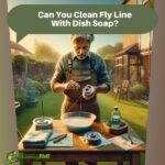 Can You Clean Fly Line With Dish Soap
