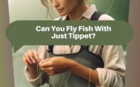 Can You Fly Fish With Just Tippet