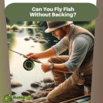 Can You Fly Fish Without Backing