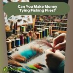 Can You Make Money Tying Fishing Flies