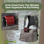 Orvis Chest Pack The Ultimate Gear Organizer For Fly Fishing