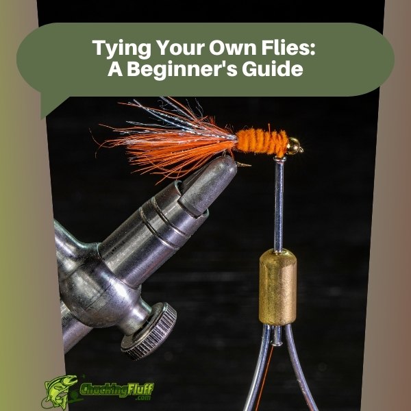 Tying Your Own Flies A Beginner's Guide