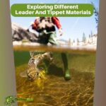 Exploring Different Leader And Tippet Materials