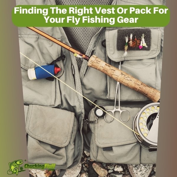 Finding The Right Vest Or Pack For Your Fly Fishing Gear