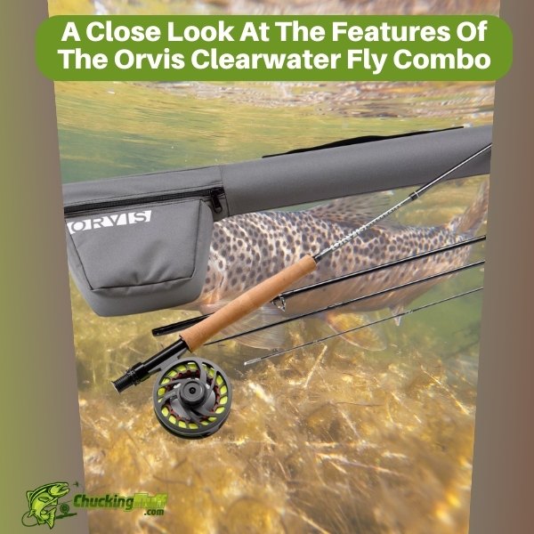 A Close Look At The Features Of The Orvis Clearwater Fly Combo