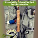 Essential Fly Fishing Vest And Pack Accessories