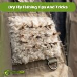 Dry Fly Fishing Tips And Tricks